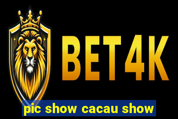 pic show cacau show